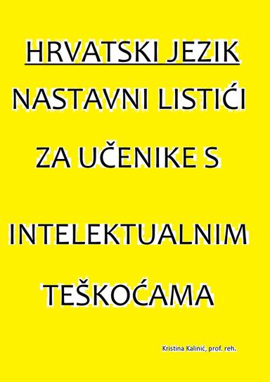 NASTAVNI LISTIĆI ZA HRVATSKI JEZIK ZA UČENIKE S INTELEKTUALNIM TEŠKOĆAMA