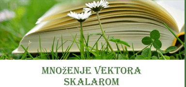 Množenje vektora skalarom