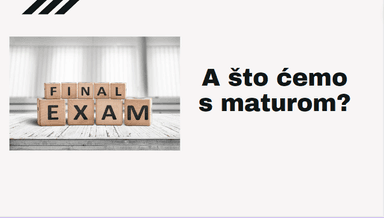 A što ćemo s maturom?
