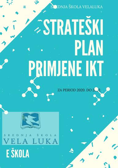 STRATEŠKI PLAN PRIMJENE IKT - SREDNJA ŠKOLA VELA LUKA ZA PERIOD 2020. DO 2022.