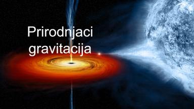 PRIRODNJACI-Priroda i gravitacija 