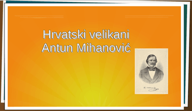 Hrvatski velikani, Antun Mihanović