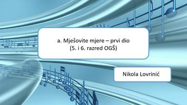 a. Mješovite mjere - prvi dio (5. i 6. razred OGŠ)