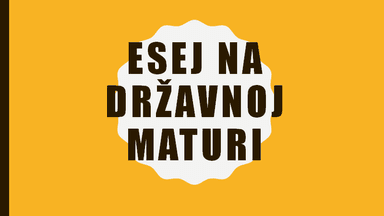 Esej na državnoj maturi - uvod, razrada i zaključak (s primjerima)