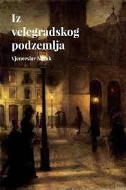 Vjenceslav Novak, "Iz velegradskog podzemlja"