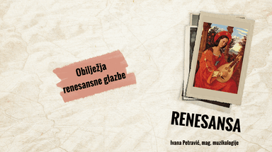 Glazba renesanse - obilježja renesansne glazbe