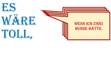 Es wäre schön  toll   eine Katastrophe, wenn