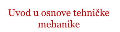 Uvod u Osnove tehničke mehanike