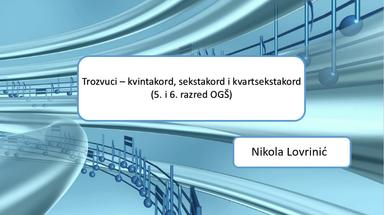 Trozvuci – kvintakord, sekstakord i kvartsekstakord (5. i 6. razred  OGŠ)