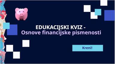 Edukacijski kviz - Osnove financijske pismenosti