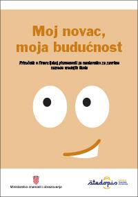 Priručnik o financijskoj pismenosti za nastavnike za završne razrede srednjih škola Moj novac, moja budućnost