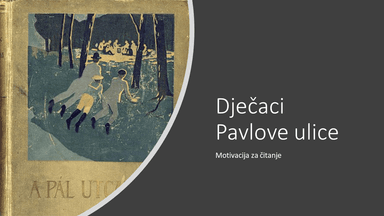 Dječaci Pavlove ulice - motivacija za čitanje djela
