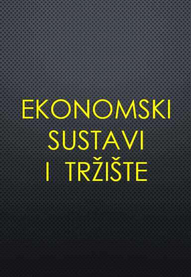 Ekonomski sustavi i tržište