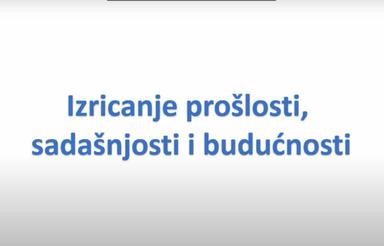 Glagoli (prošlost, sadašnjost, budućnost)