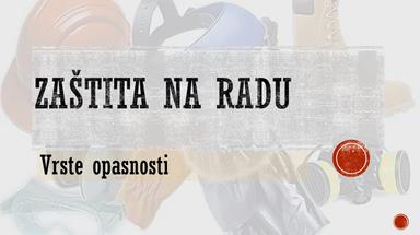 Zaštita na radu - vrste opasnosti