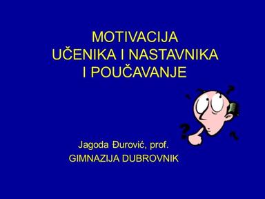 Motivacija učenika i nastavnika i poučavanje