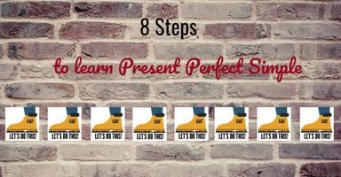 Eight steps to learn Present Perfect Simple