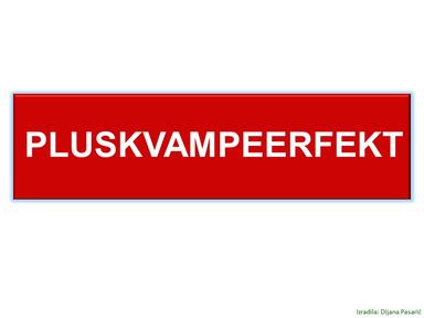 Pluskvamperfekt, obrada