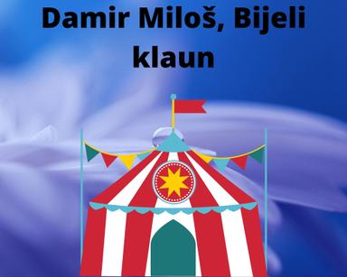  Damir Miloš, Bijeli klaun ( djelo za cjelovito čitanje )