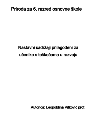 Nastavni sadržaji prilagođeni za 
učenike s teškoćama u razvoju 
PRIRODA za 6. razred OSNOVNE ŠKOLE 
